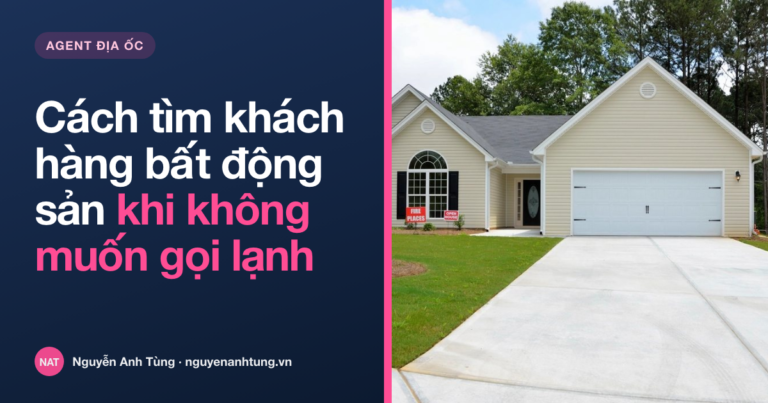 Cách tìm khách hàng bất động sản khi không muốn gọi lạnh