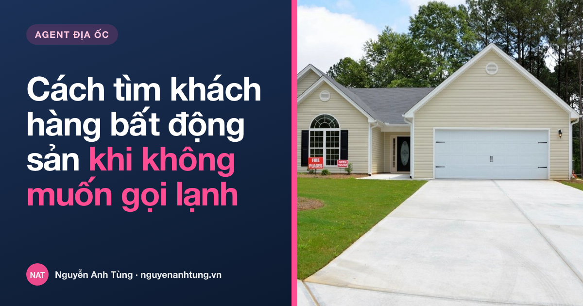 Cách tìm khách hàng bất động sản khi không muốn gọi lạnh