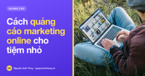 Cách quảng cáo marketing online cho tiệm nhỏ tại Mỹ