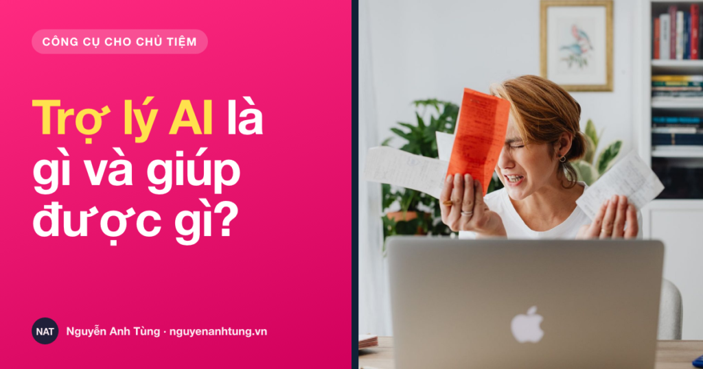 Trợ lý AI là gì và giúp được gì cho tiệm nhỏ
