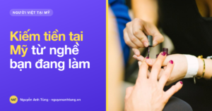 Kiếm tiền tại Mỹ từ nghề đang làm của người Việt