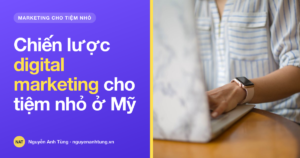 Chiến lược digital marketing cho tiệm nhỏ của người Việt tại Mỹ