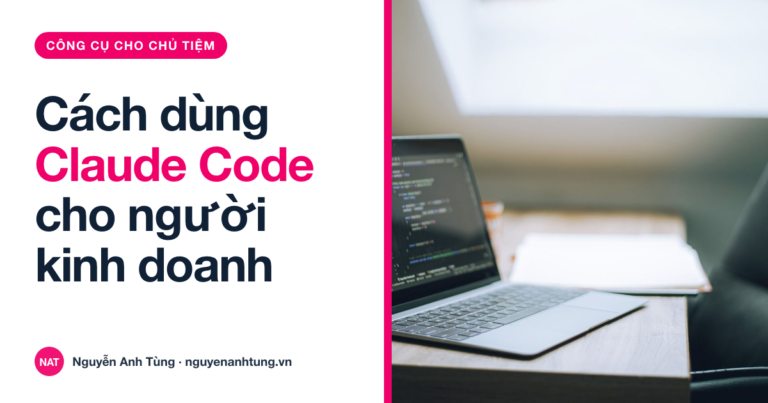 Cách dùng Claude Code hiệu quả cho người kinh doanh