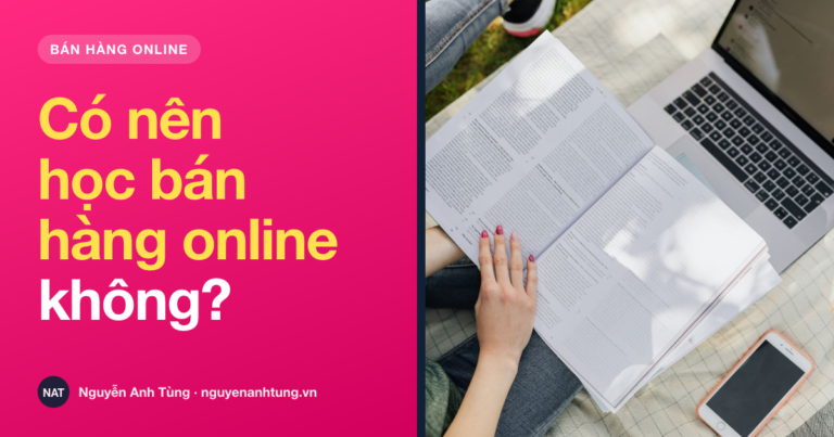 Có nên học bán hàng online không và học gì trước