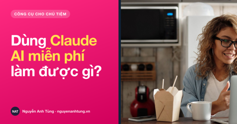 Dùng Claude AI miễn phí làm được gì cho tiệm nhỏ