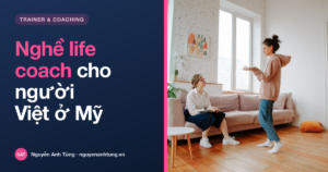 Bí quyết chinh phục nghề life coach cho người Việt ở Mỹ