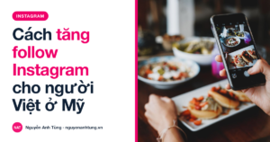 Cách tăng follow Instagram cho người Việt ở Mỹ