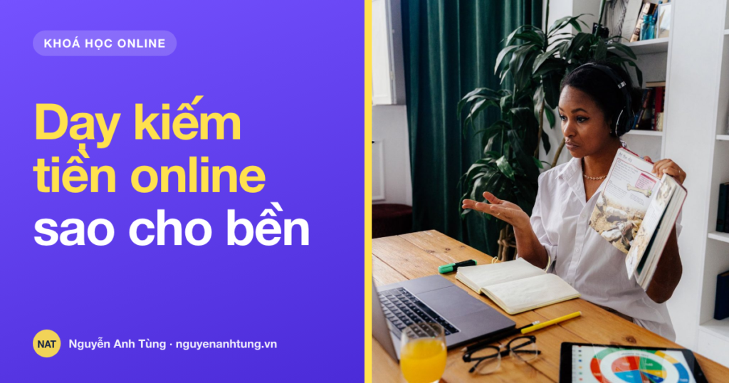 Dạy kiếm tiền online sao cho bền và được tin