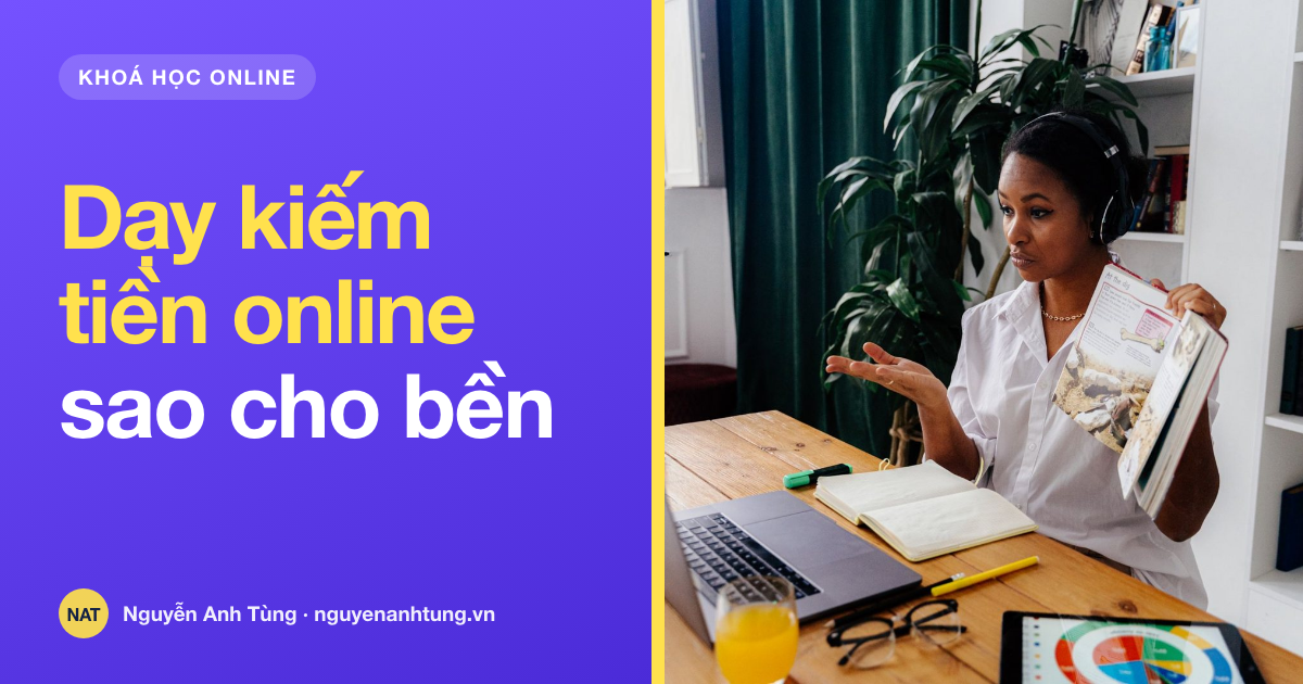 Dạy kiếm tiền online sao cho bền và được tin