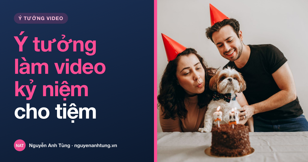 Ý tưởng làm video kỷ niệm cho tiệm