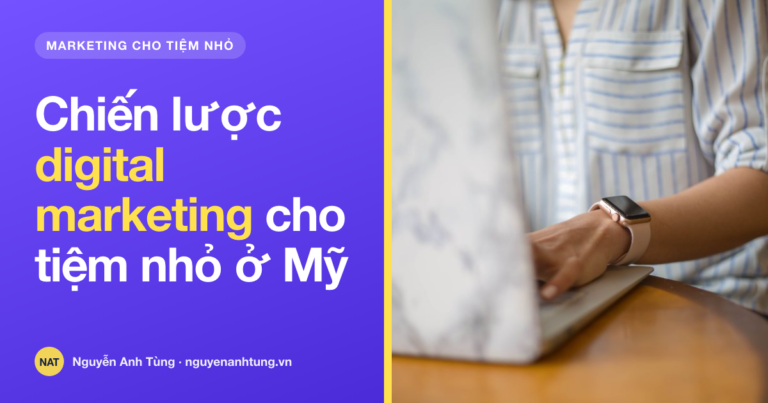 Chiến lược digital marketing cho tiệm nhỏ của người Việt tại Mỹ